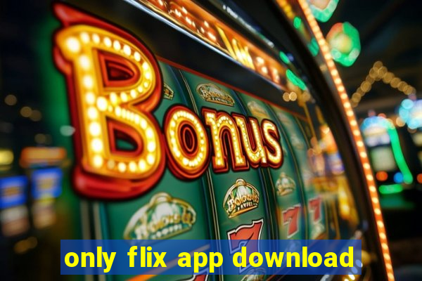 only flix app download